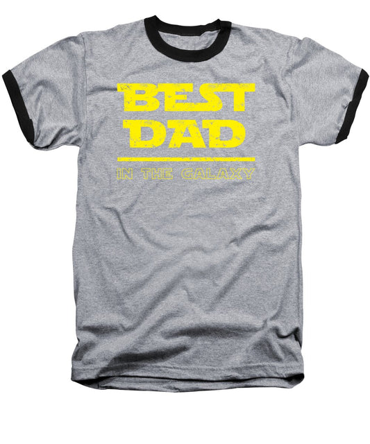 Best Dad in the Galaxy - Baseball T-Shirt