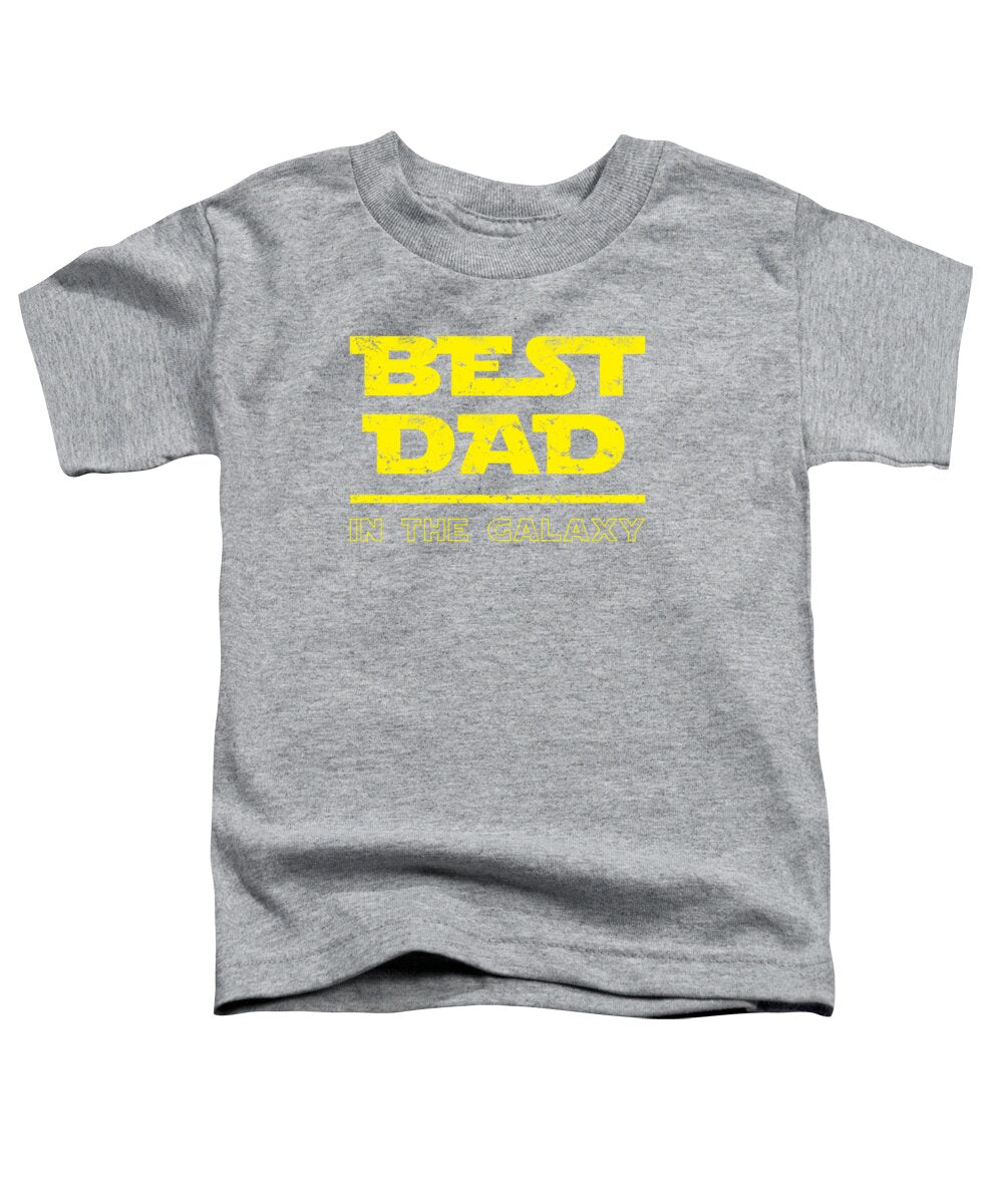 Best Dad in the Galaxy - Toddler T-Shirt