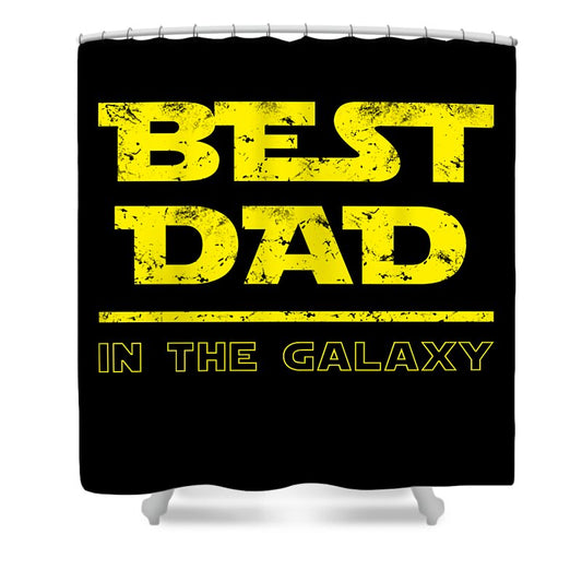 Best Dad in the Galaxy - Shower Curtain