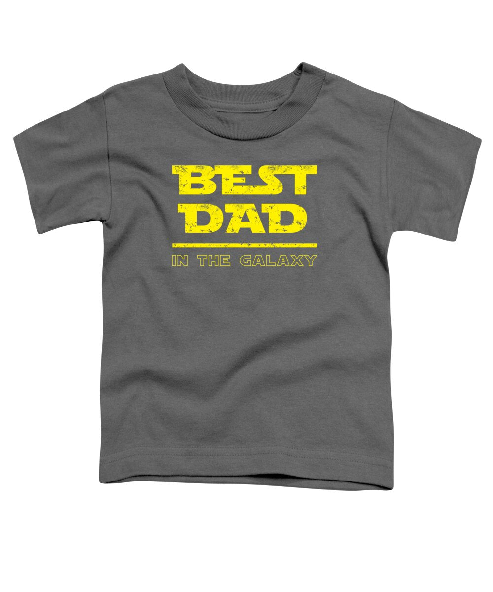 Best Dad in the Galaxy - Toddler T-Shirt