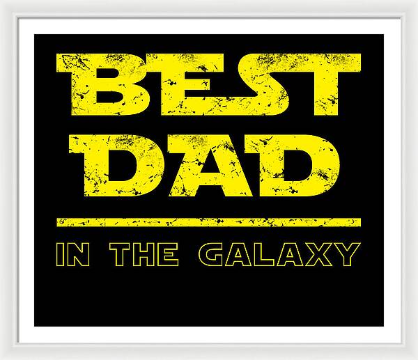 Best Dad in the Galaxy - Framed Print