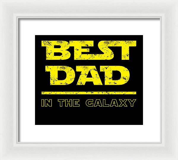 Best Dad in the Galaxy - Framed Print