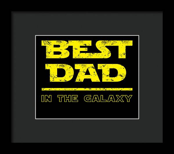 Best Dad in the Galaxy - Framed Print