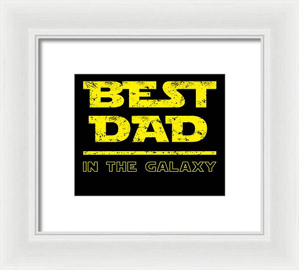 Best Dad in the Galaxy - Framed Print