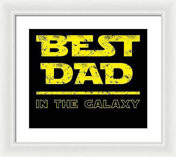 Best Dad in the Galaxy - Framed Print
