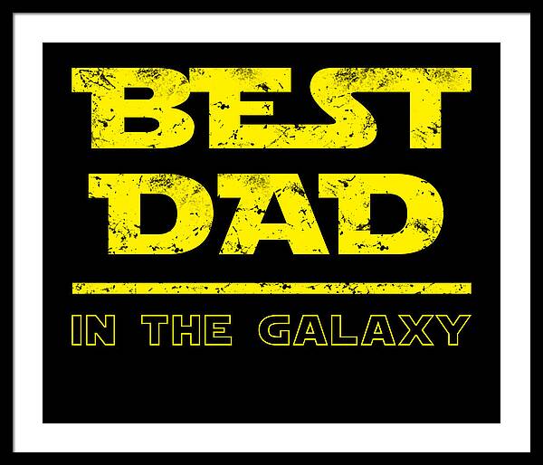 Best Dad in the Galaxy - Framed Print