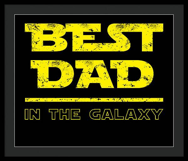 Best Dad in the Galaxy - Framed Print