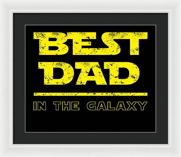 Best Dad in the Galaxy - Framed Print