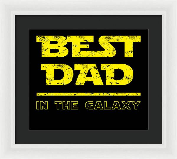 Best Dad in the Galaxy - Framed Print