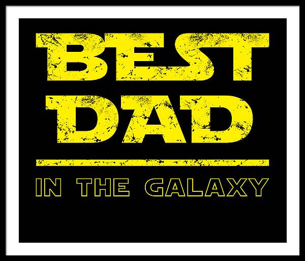 Best Dad in the Galaxy - Framed Print