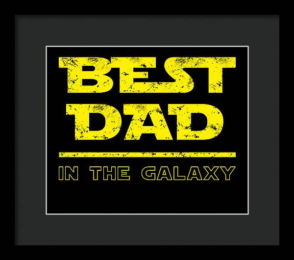 Best Dad in the Galaxy - Framed Print