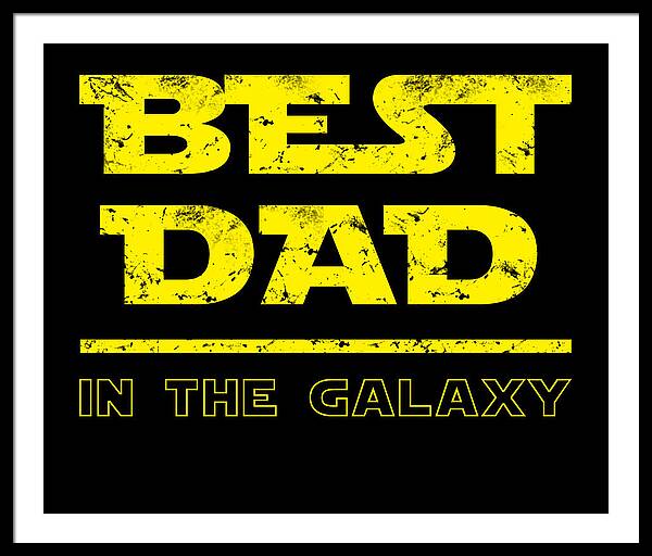 Best Dad in the Galaxy - Framed Print