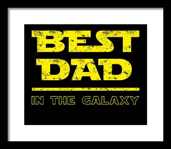 Best Dad in the Galaxy - Framed Print