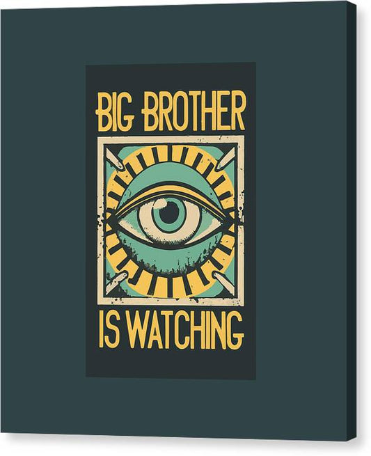 Big Brother is Watching - Canvas Print
