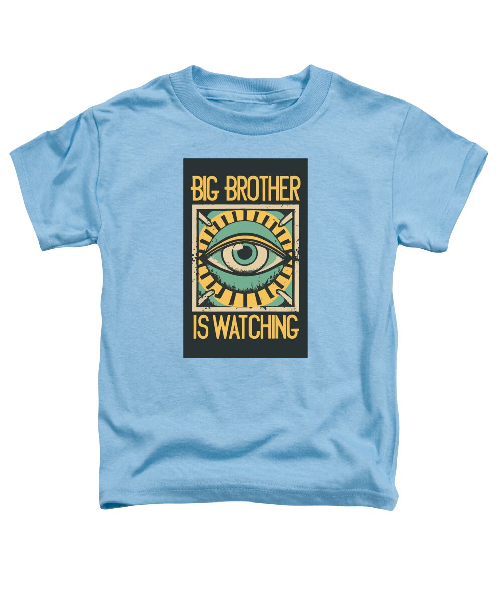 Big Brother is Watching - Toddler T-Shirt
