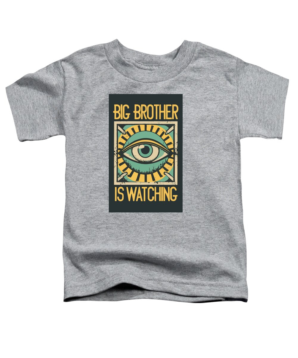 Big Brother is Watching - Toddler T-Shirt