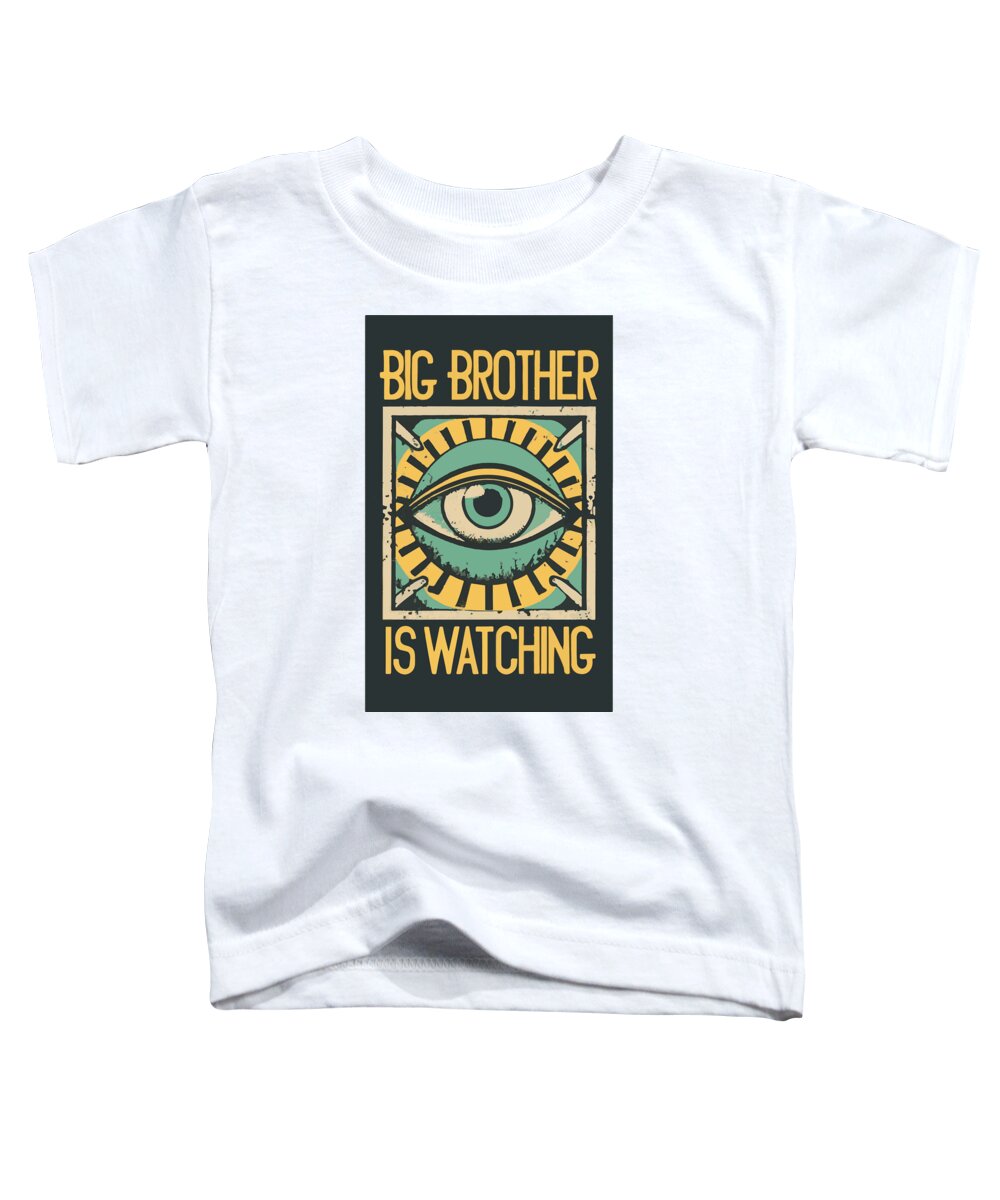 Big Brother is Watching - Toddler T-Shirt
