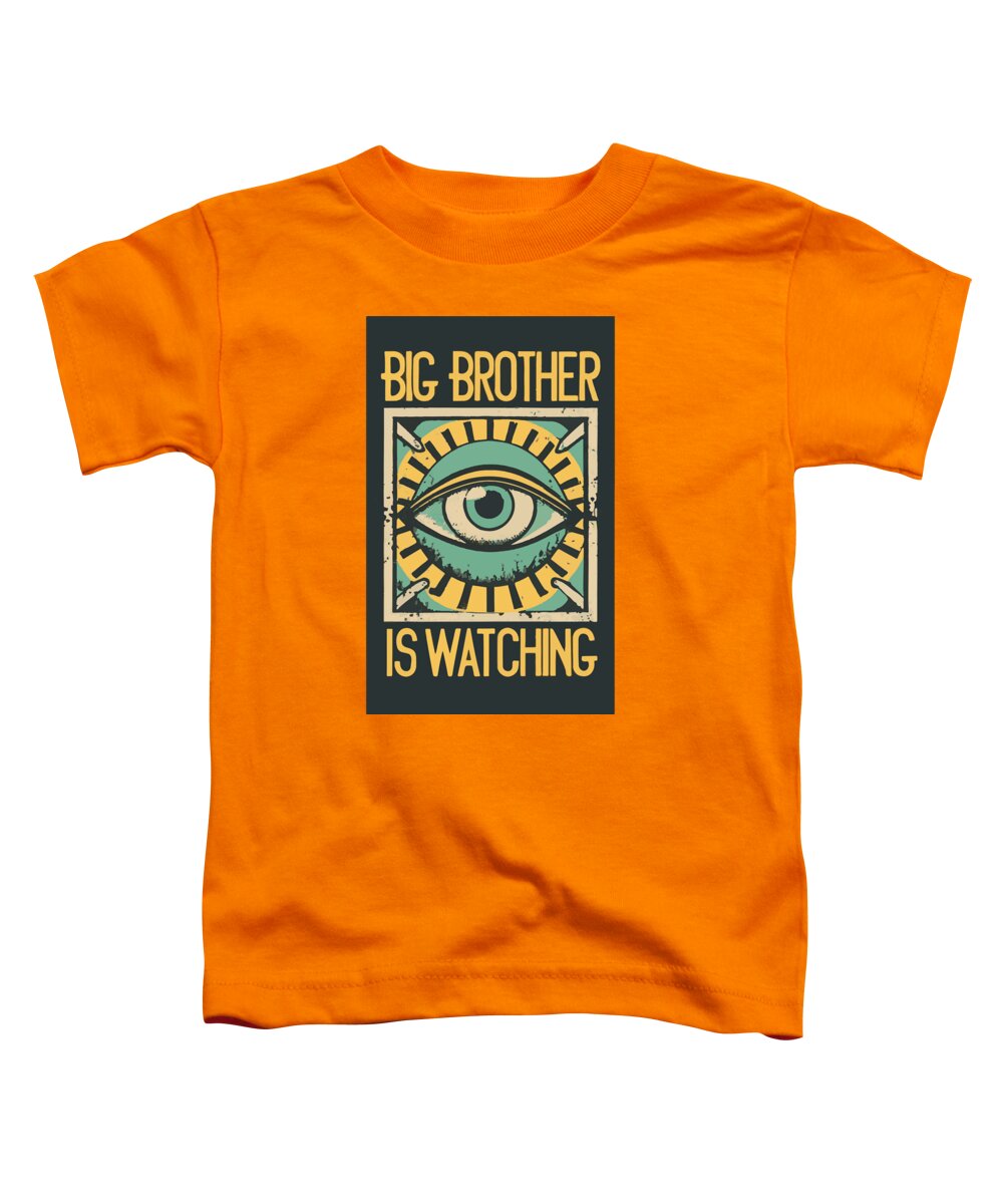Big Brother is Watching - Toddler T-Shirt