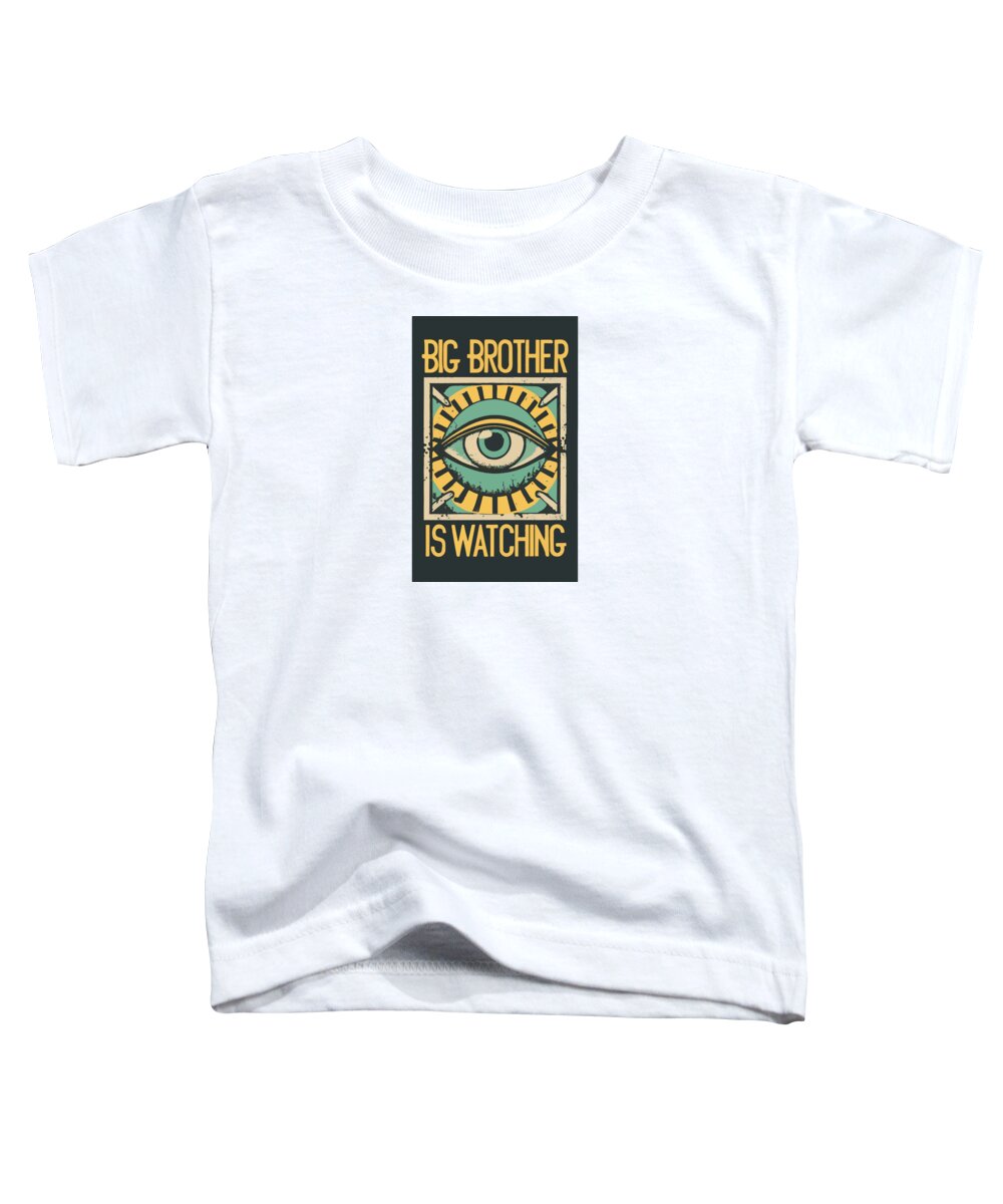 Big Brother is Watching - Toddler T-Shirt