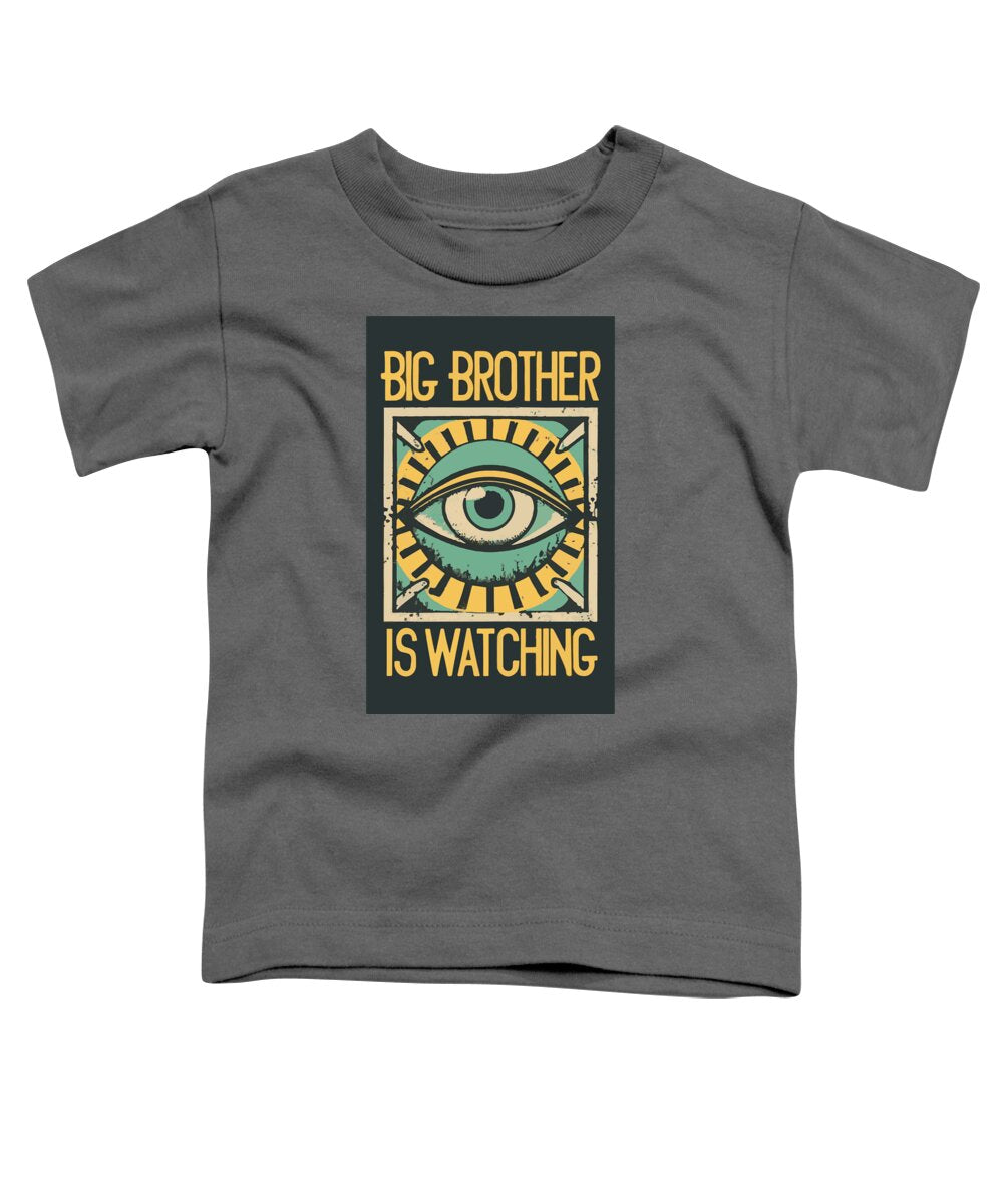 Big Brother is Watching - Toddler T-Shirt