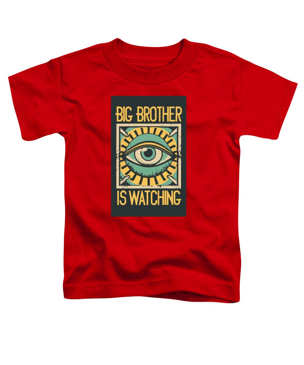 Big Brother is Watching - Toddler T-Shirt