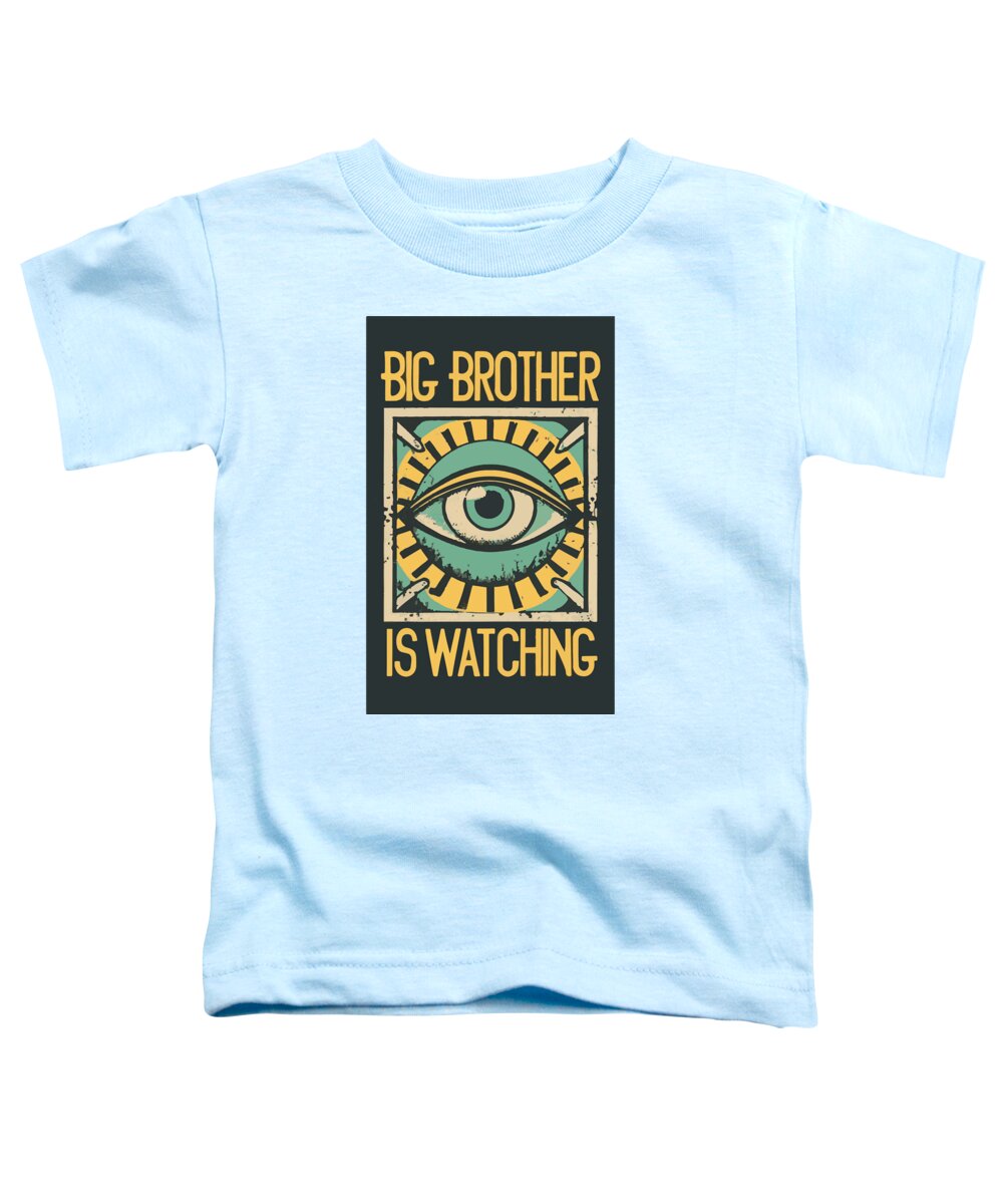 Big Brother is Watching - Toddler T-Shirt