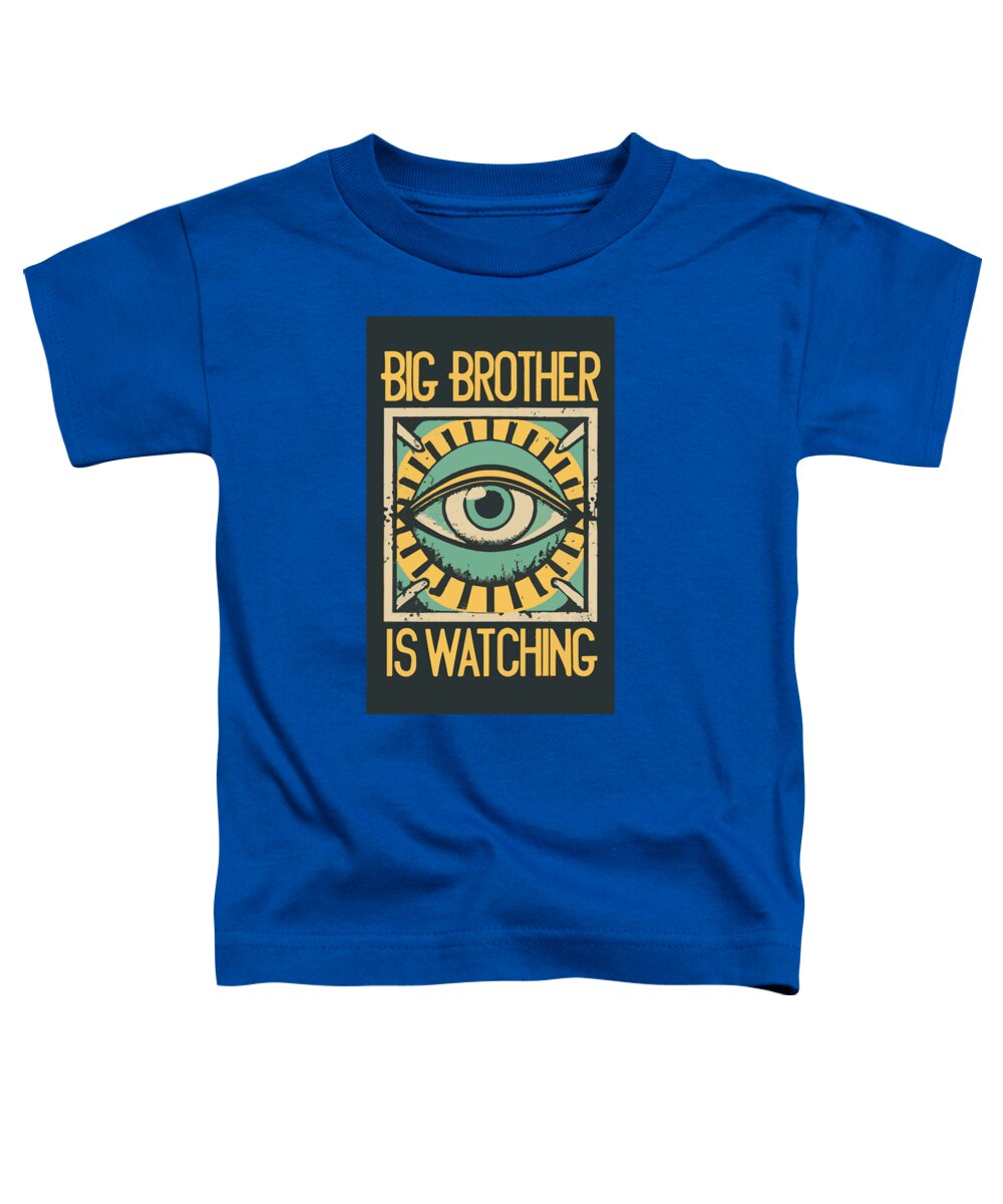 Big Brother is Watching - Toddler T-Shirt