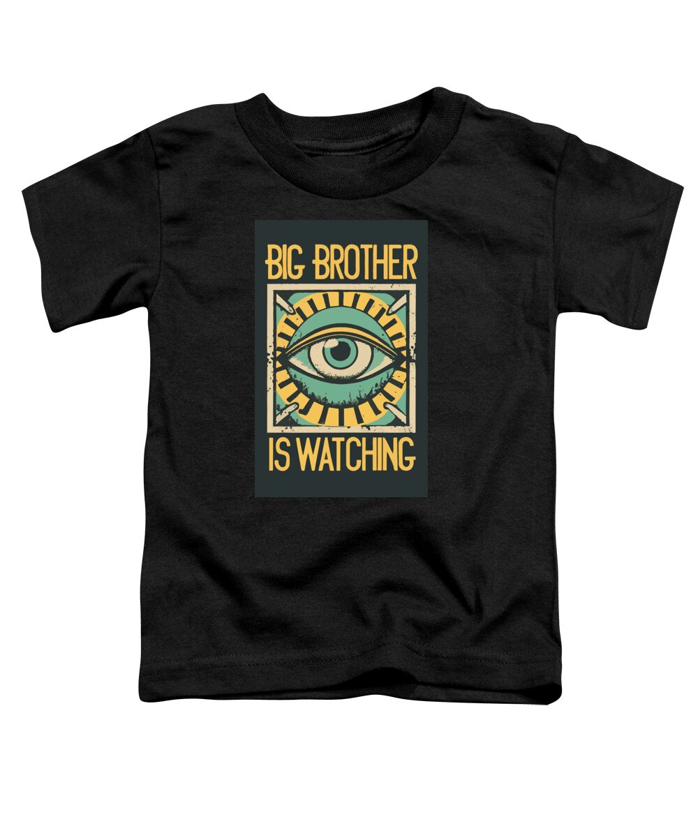 Big Brother is Watching - Toddler T-Shirt