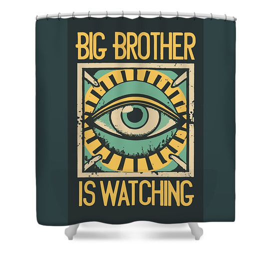 Big Brother is Watching - Shower Curtain
