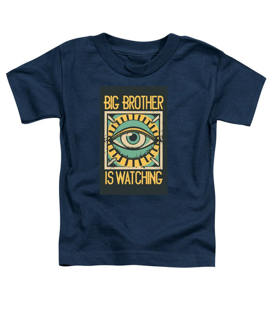 Big Brother is Watching - Toddler T-Shirt