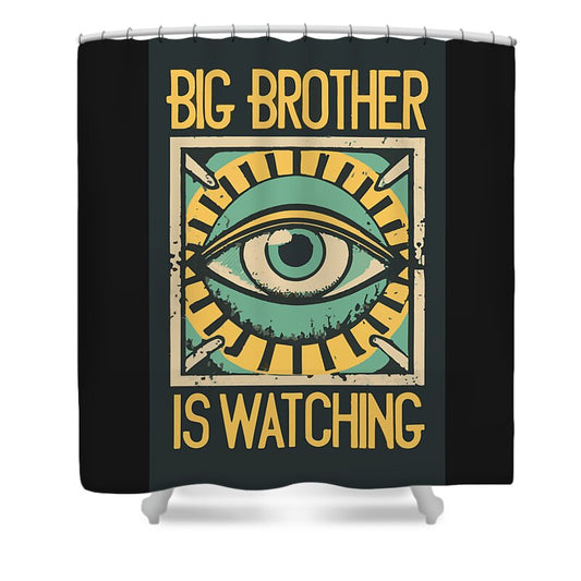 Big Brother is Watching - Shower Curtain