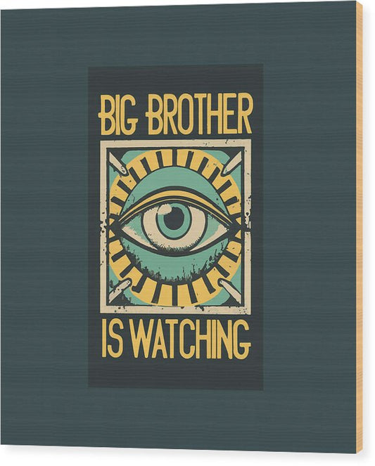 Big Brother is Watching - Wood Print