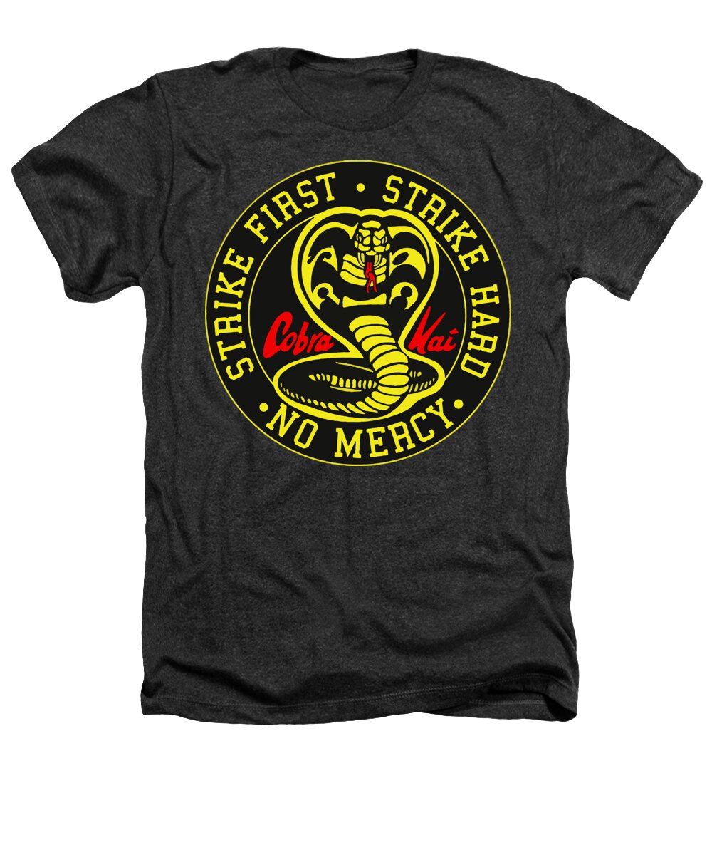 Cobra Kai Strike First - Heathers T-Shirt
