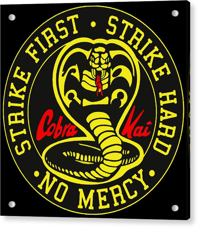 Cobra Kai Strike First - Acrylic Print