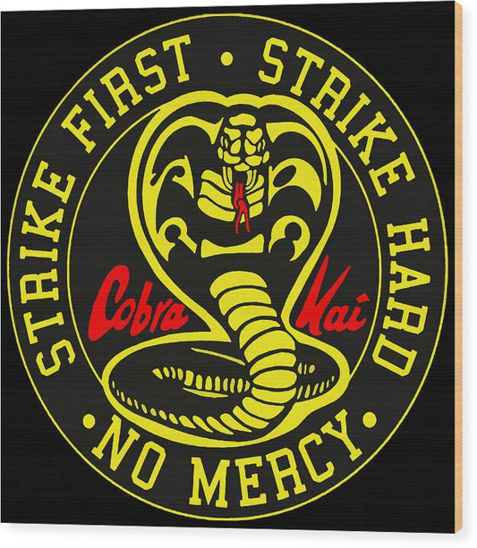 Cobra Kai Strike First - Wood Print