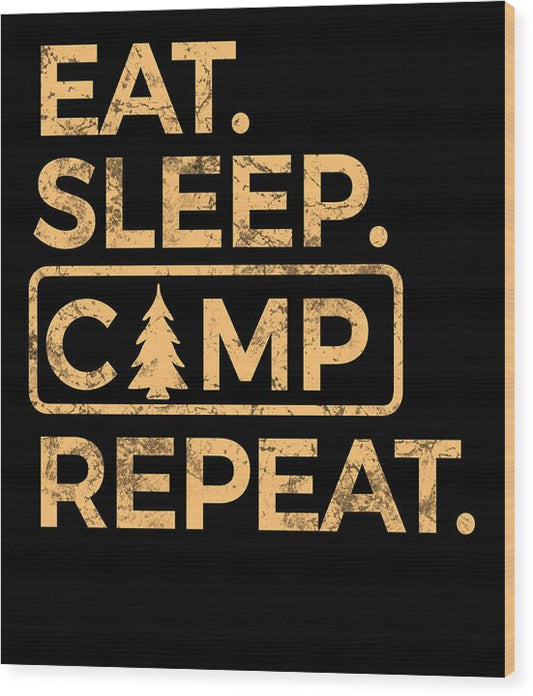 Eat Sleep Camp Repeat - Wood Print