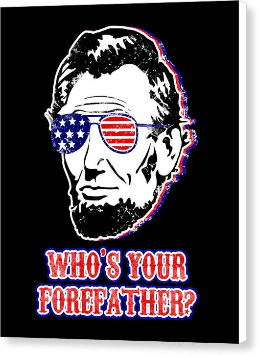 Funny Abe Lincoln Forefather Merica - Canvas Print