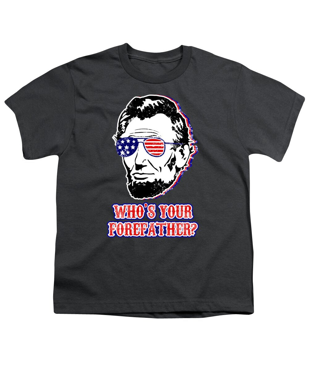Funny Abe Lincoln Forefather Merica - Youth T-Shirt