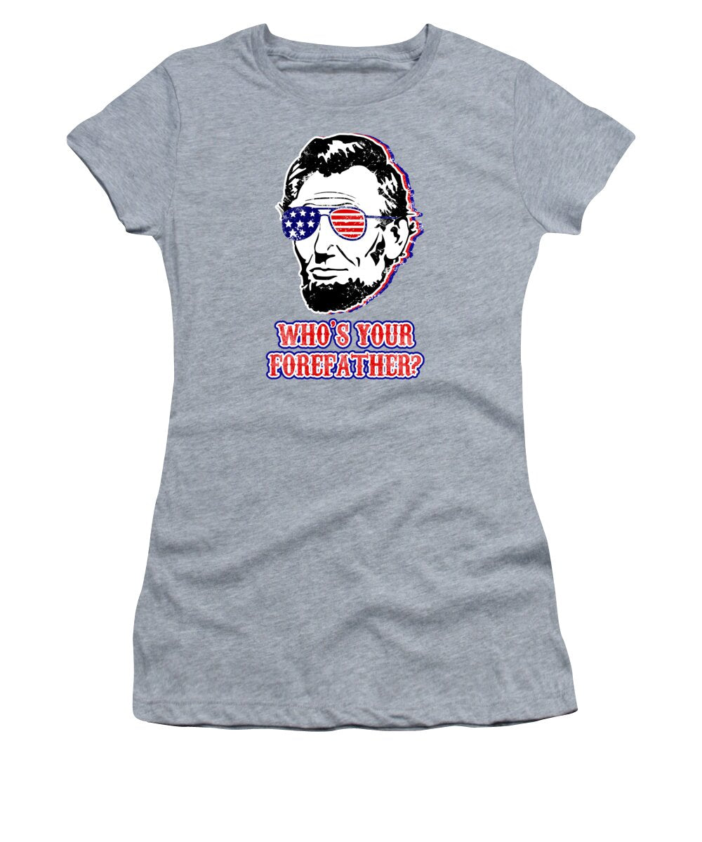 Funny Abe Lincoln Forefather Merica - Women's T-Shirt