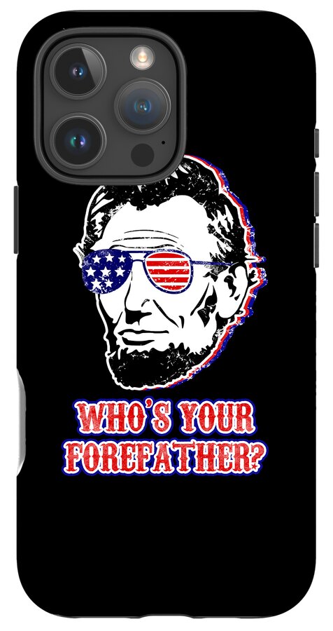 Funny Abe Lincoln Forefather Merica - Phone Case