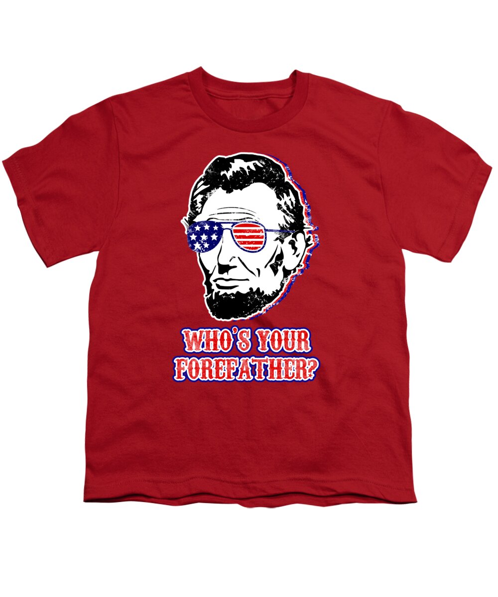 Funny Abe Lincoln Forefather Merica - Youth T-Shirt
