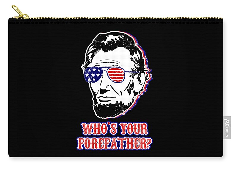 Funny Abe Lincoln Forefather Merica - Zip Pouch