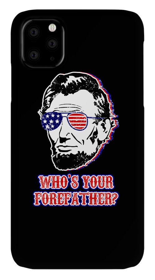 Funny Abe Lincoln Forefather Merica - Phone Case