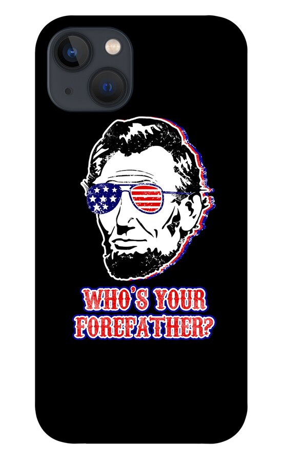 Funny Abe Lincoln Forefather Merica - Phone Case