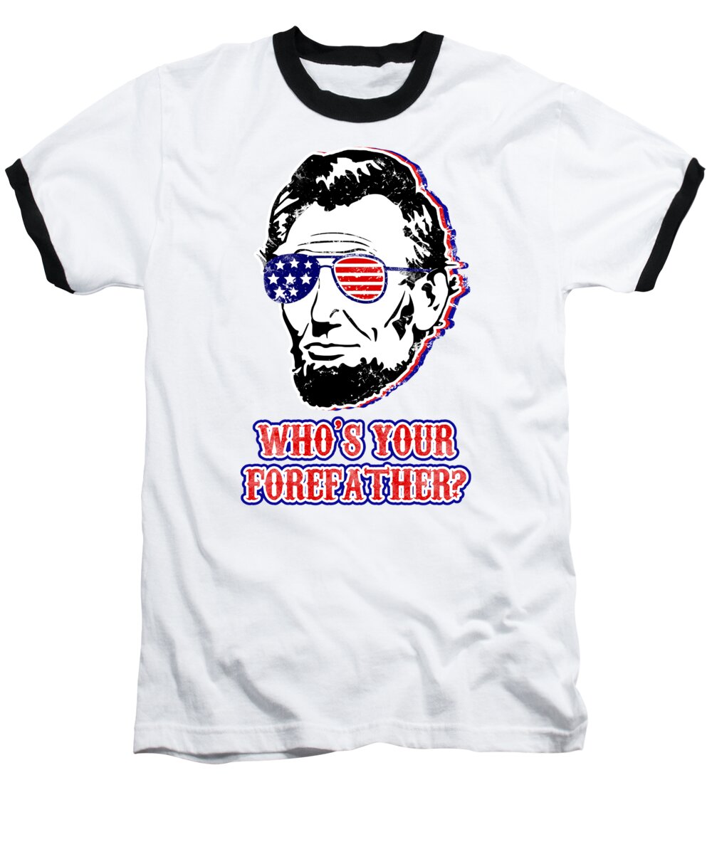 Funny Abe Lincoln Forefather Merica - Baseball T-Shirt