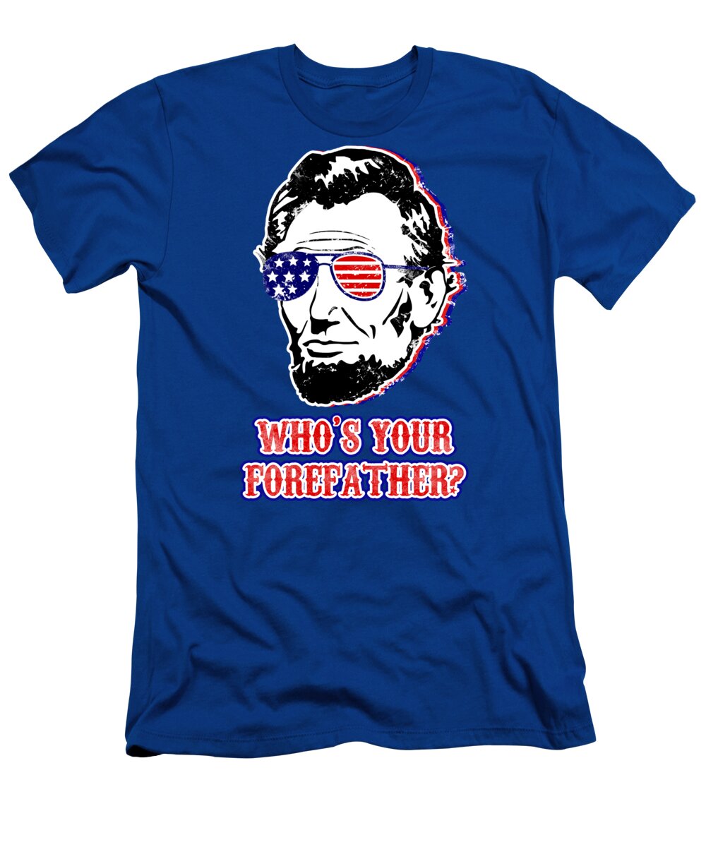 Funny Abe Lincoln Forefather Merica - T-Shirt