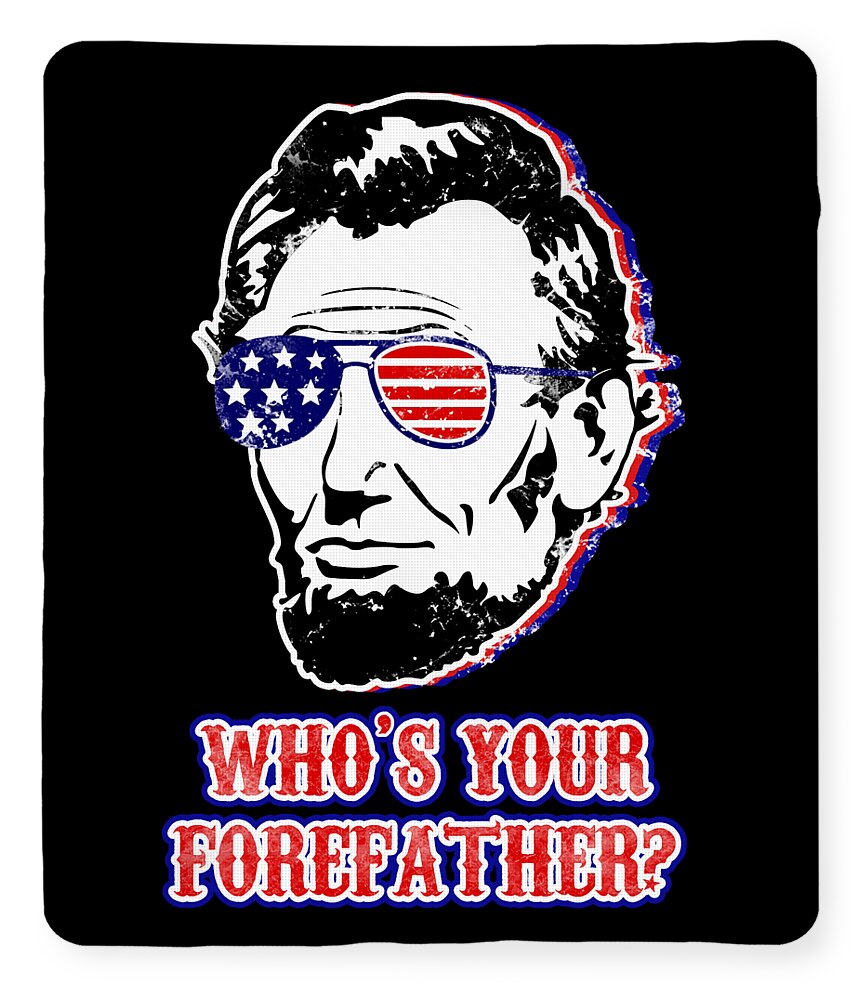 Funny Abe Lincoln Forefather Merica - Blanket