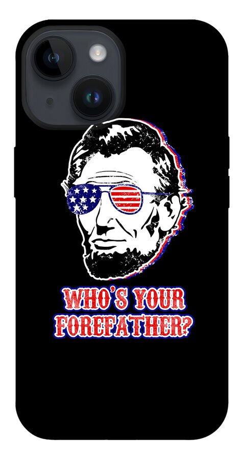 Funny Abe Lincoln Forefather Merica - Phone Case