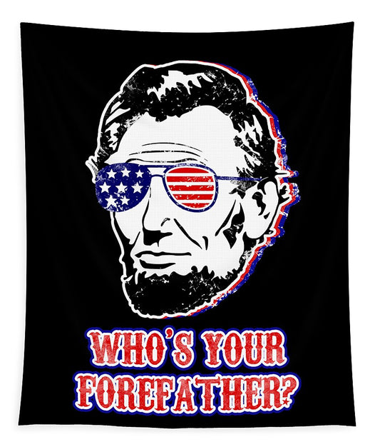 Funny Abe Lincoln Forefather Merica - Tapestry