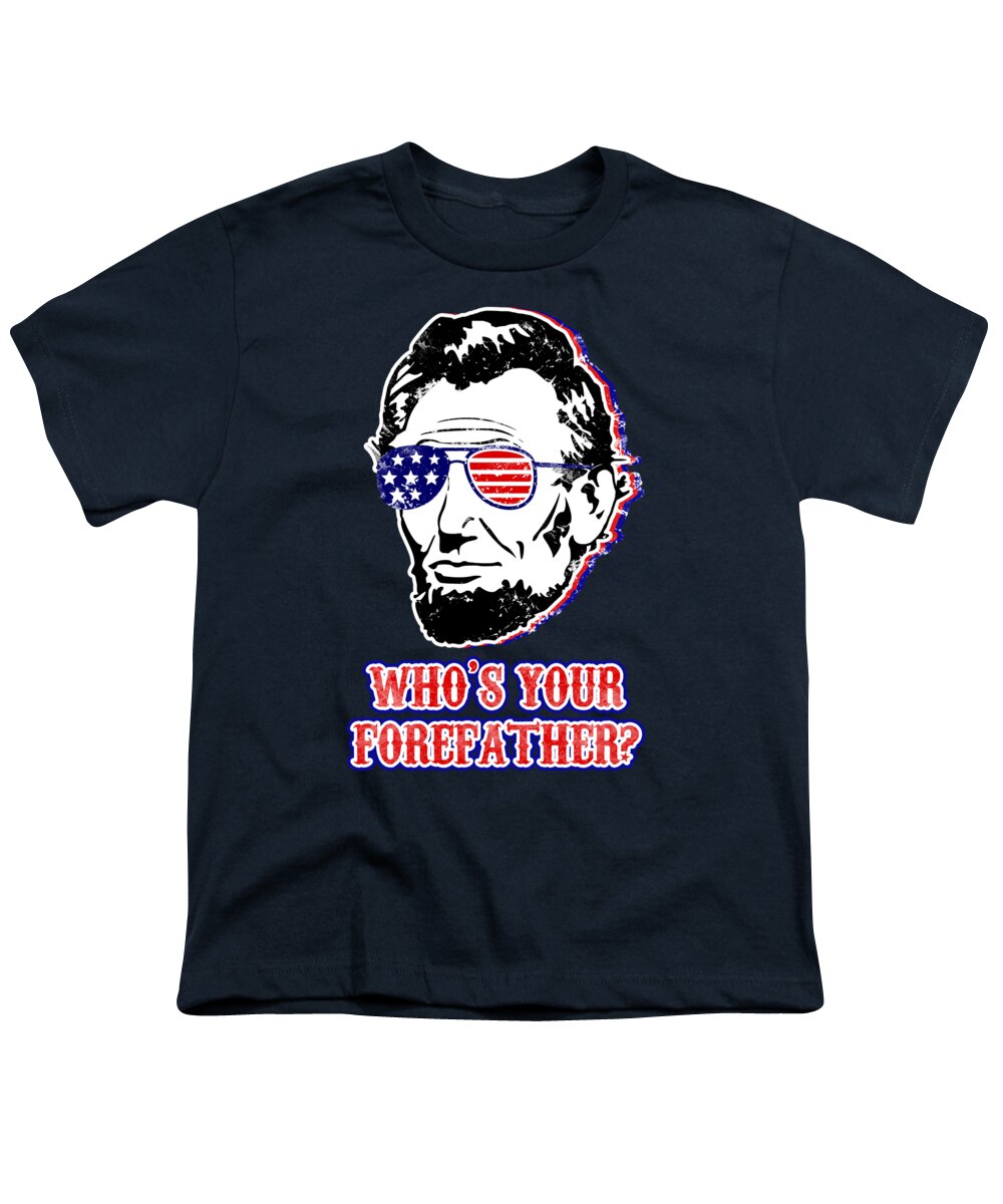 Funny Abe Lincoln Forefather Merica - Youth T-Shirt